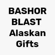 BASHOR BLAST Alaskan Gifts